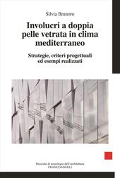 Involucri a doppia pelle vetrata in clima mediterraneo. Strategie, criteri progettuali ed esempi realizzati