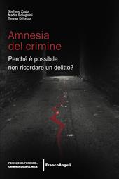 Amnesia del crimine. Perché è possibile non ricordare un delitto?