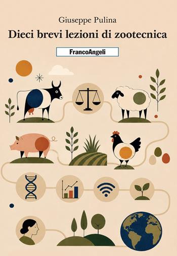 Dieci brevi lezioni di zootecnica - Giuseppe Pulina - Libro Franco Angeli 2026, Uomo, ambiente, sviluppo | Libraccio.it