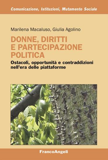 Donne, diritti e partecipazione politica. Ostacoli, opportunità e contraddizioni nell'era delle piattaforme - Marilena Macaluso, Giulia Agolino - Libro Franco Angeli 2026, Comunicazione, istituzioni, mutamento sociale. Ricerche | Libraccio.it