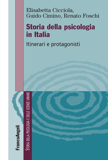 Storia della psicologia in Italia. Itinerari e protagonisti - Elisabetta Cicciola, Guido Cimino, Renato Foschi - Libro Franco Angeli 2026, Storia della psicologia | Libraccio.it