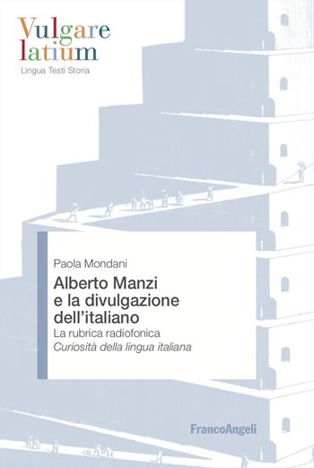 Alberto Manzi e la divulgazione dell'italiano. La rubrica radiofonica «Curiosità della lingua italiana» - Paola Mondani - Libro Franco Angeli 2026, Vulgare latium. Lingua testi storia | Libraccio.it