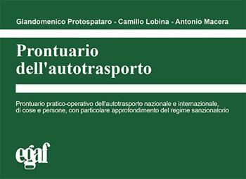Prontuario dell'autotrasporto - Camillo Lobina, Antonio Macera, Giandomenico Protospataro - Libro Egaf 2020, I prontuari | Libraccio.it