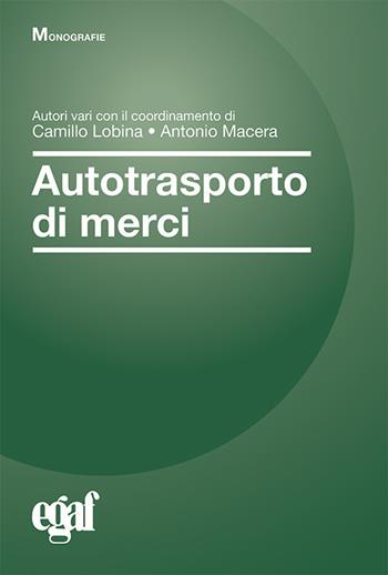 Autotrasporto di merci - Antonio Macera - Libro Egaf 2020, Monografie | Libraccio.it
