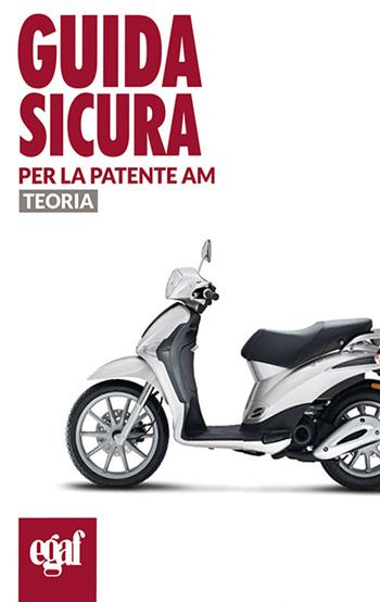 Guida sicura per la patente AM. Teoria - Massimo Valentini - Libro Egaf 2021, Guida sicura | Libraccio.it