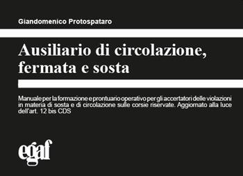Ausiliario di circolazione, fermata e sosta  - Libro Egaf 2022, I prontuari | Libraccio.it