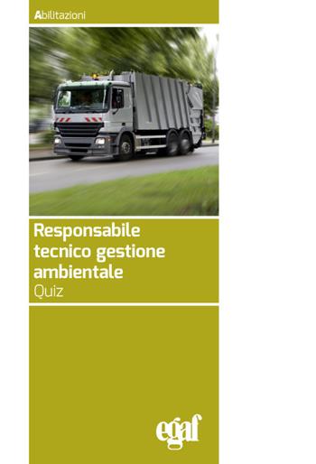 Responsabile tecnico gestione ambientale. Quiz  - Libro Egaf 2021, Abilitazioni | Libraccio.it