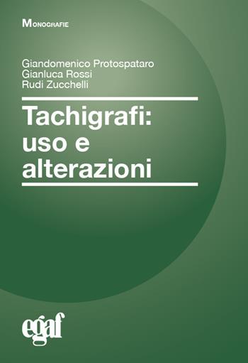 Tachigrafi. Uso e alterazioni - Giandomenico Protospataro, Gianluca Rossi, Rudi Zucchelli - Libro Egaf 2022, Monografie | Libraccio.it