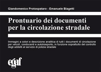 Prontuario dei documenti per la circolazione stradale - Giandomenico Protospataro, Emanuele Biagetti - Libro Egaf 2022, I prontuari | Libraccio.it