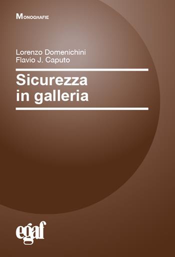 Sicurezza in galleria - Lorenzo Domenichini, Flavio J. Caputo - Libro Egaf 2022, Monografie | Libraccio.it