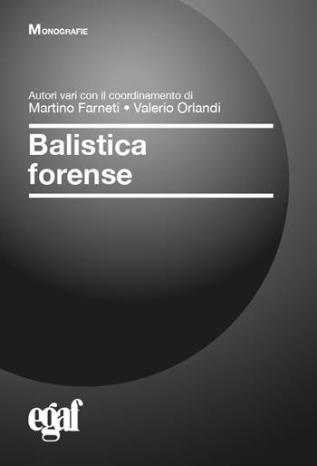 Balistica forense  - Libro Egaf 2022, Monografie | Libraccio.it