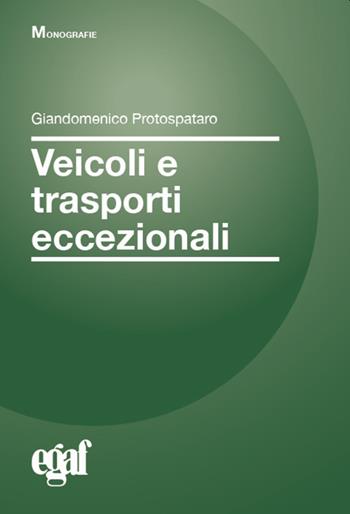 Veicoli e trasporti eccezionali - Giandomenico Protospataro, Emanuele Biagetti, Giuseppe Franco - Libro Egaf 2022, Monografie | Libraccio.it