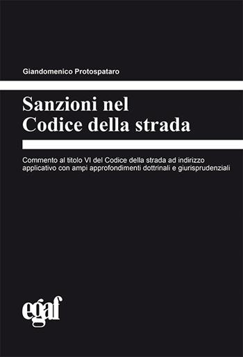 Sanzioni nel codice della strada - Giandomenico Protospataro - Libro Egaf 2022, Codici | Libraccio.it