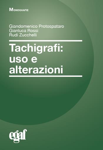 Tachigrafi. Uso e alterazioni - Giandomenico Protospataro, Gianluca Rossi, Rudi Zucchelli - Libro Egaf 2023, Monografie | Libraccio.it