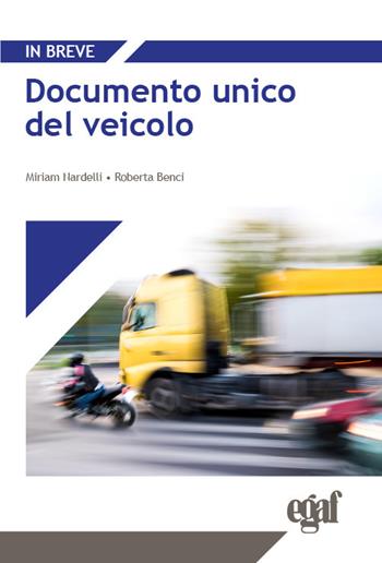 Documento unico del veicolo - Miriam Nardelli, Roberta Benci - Libro Egaf 2023, In breve | Libraccio.it