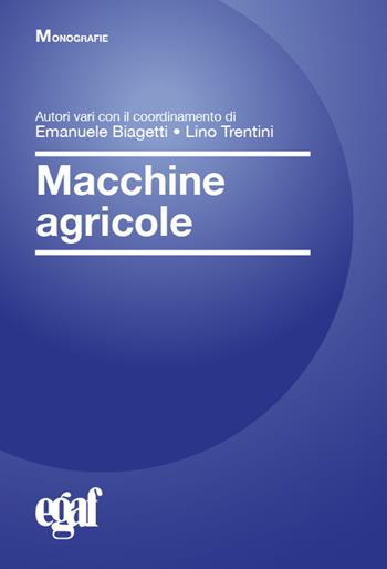 Macchine agricole  - Libro Egaf 2023, Monografie | Libraccio.it