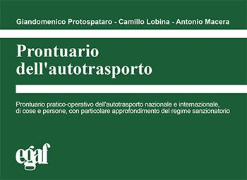 Prontuario dell'autotrasporto - Camillo Lobina, Antonio Macera, Giandomenico Protospataro - Libro Egaf 2024, I prontuari | Libraccio.it