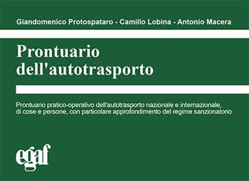 Prontuario dell'autotrasporto - Giandomenico Protospataro, Camillo Lobina, Antonio Macera - Libro Egaf 2024, I prontuari | Libraccio.it