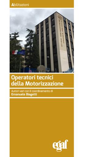 Operatori tecnici della motorizzazione - Emanuele Biagetti - Libro Egaf 2024, Abilitazioni | Libraccio.it