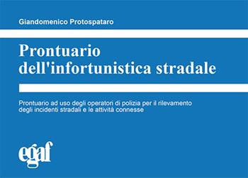 Prontuario dell'infortunistica stradale - Giandomenico Protospataro - Libro Egaf 2024, I prontuari | Libraccio.it