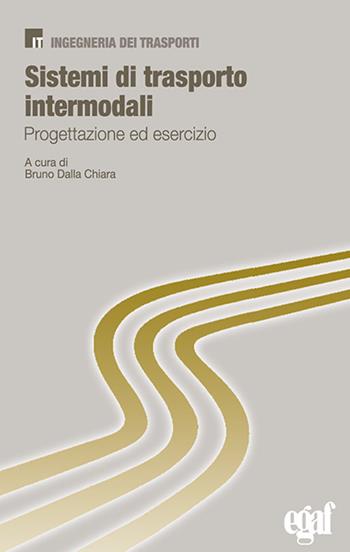 Sistemi di trasporto intermodali. Progettazione ed esercizio - Bruno Dalla Chiara - Libro Egaf 2024, Libri IT | Libraccio.it