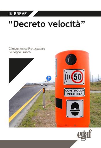 «Decreto velocità» - Giandomenico Protospataro, Giuseppe Franco - Libro Egaf 2024, Libri. In breve | Libraccio.it