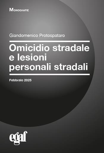 Omicidio stradale e lesioni personali stradali - Giandomenico Protospataro - Libro Egaf 2025, Libri. Monografie | Libraccio.it