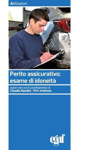 Perito assicurativo: esame di idoneità  - Libro Egaf 2025, Abilitazioni | Libraccio.it