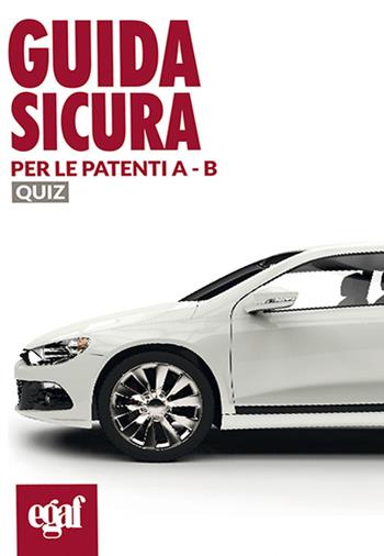 Guida sicura per le patenti A-B. Quiz  - Libro Egaf 2025, Guida sicura | Libraccio.it