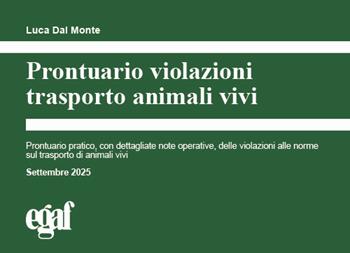 Prontuario violazioni trasporto animali vivi - Luca Dal Monte - Libro Egaf 2025, I prontuari | Libraccio.it