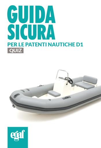 Guida sicura per le patenti nautiche D1. Quiz  - Libro Egaf 2025, Guida sicura | Libraccio.it