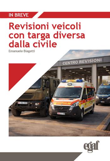 Revisioni veicoli con targa diversa dalla civile  - Libro Egaf 2026, In breve | Libraccio.it