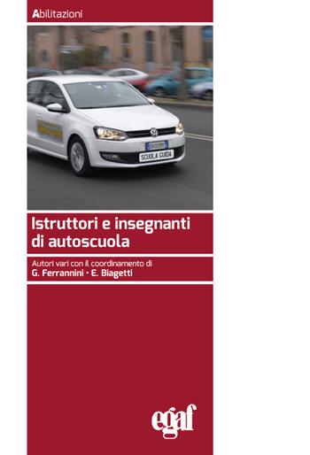Istruttori e insegnanti di autoscuola  - Libro Egaf 2026, Libri. Abilitazioni | Libraccio.it