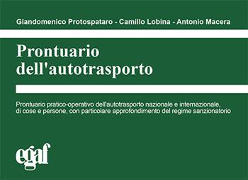 Prontuario dell'autotrasporto - Giandomenico Protospataro, Camillo Lobina, Antonio Macera - Libro Egaf 2026, I prontuari | Libraccio.it