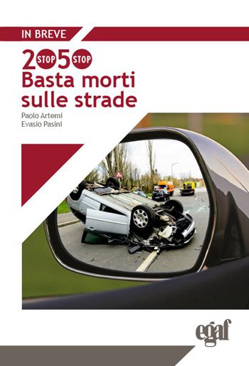 2050: basta morti sulle strade - Paolo Artemi, Evasio Pasini - Libro Egaf 2026, In breve | Libraccio.it