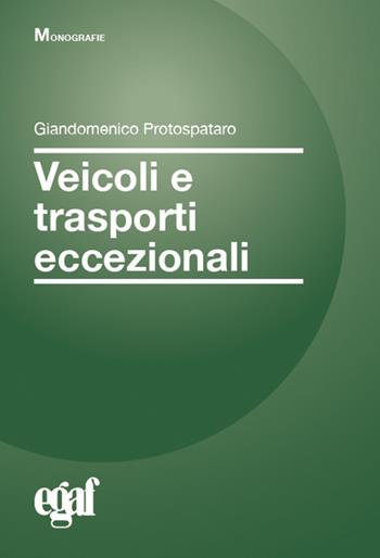 Veicoli e trasporti eccezionali - Giandomenico Protospataro - Libro Egaf 2026 | Libraccio.it