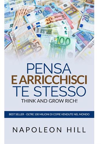 Think and grow rich. Pensa e arricchisci te stesso - Napoleon Hill - Libro StreetLib 2019 | Libraccio.it