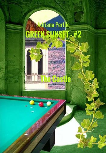The castle. Green sunset. Vol. 2 - Adriana Pertile - Libro StreetLib 2019 | Libraccio.it