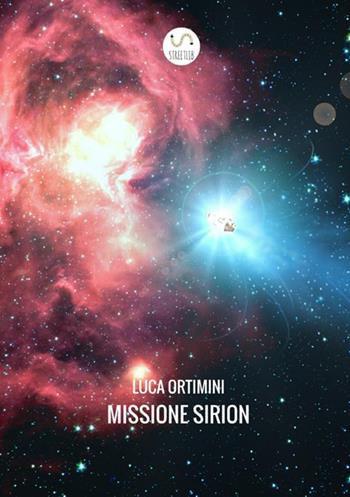 Missione Sirion - Luca Ortimini - Libro StreetLib 2019 | Libraccio.it