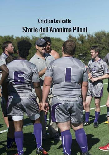 Storie dell'Anonima Piloni - Cristian Lovisetto - Libro StreetLib 2019 | Libraccio.it