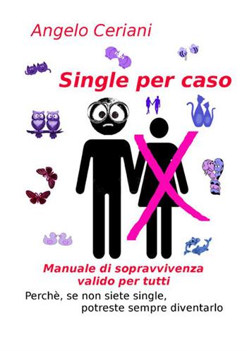 Single per caso - Angelo Ceriani - Libro StreetLib 2019 | Libraccio.it