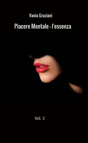 L'essenza. Piacere mentale - Vania Graziani - Libro StreetLib 2019 | Libraccio.it