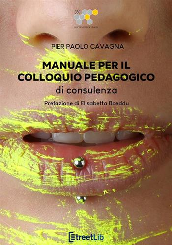 Manuale per il colloquio pedagogico di consulenza - Pier Paolo Cavagna - Libro StreetLib 2019 | Libraccio.it