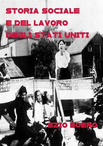 Storia sociale e del lavoro degli Stati Uniti. Nuova ediz. - Ezio Boero - Libro StreetLib 2019 | Libraccio.it