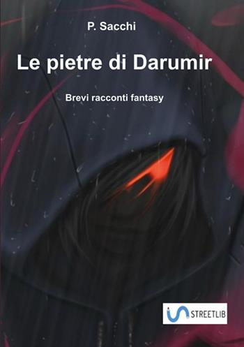 Le pietre di Darumir - P. Sacchi - Libro StreetLib 2019 | Libraccio.it