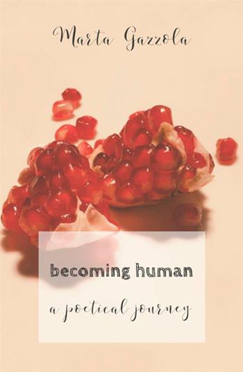 Becoming human. A poetical journey - Marta Gazzola - Libro StreetLib 2019 | Libraccio.it