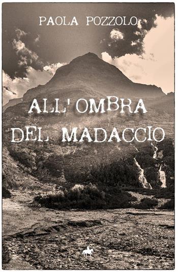 All'ombra del Madaccio - Paola Pozzolo - Libro StreetLib 2019 | Libraccio.it