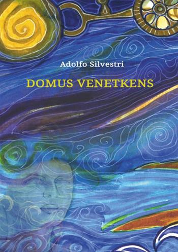 Domus Venetkens - Adolfo Silvestri - Libro StreetLib 2020 | Libraccio.it
