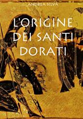 L' origine dei Santi dorati