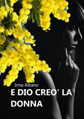 E Dio creò la donna - Irma Albano - Libro StreetLib 2020 | Libraccio.it